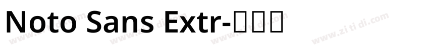 Noto Sans Extr字体转换